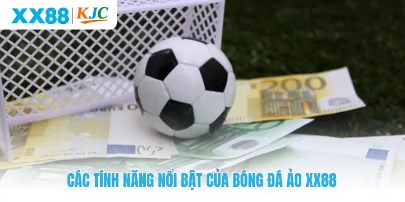 Các tính năng nổi bật của bóng đá ảo XX88