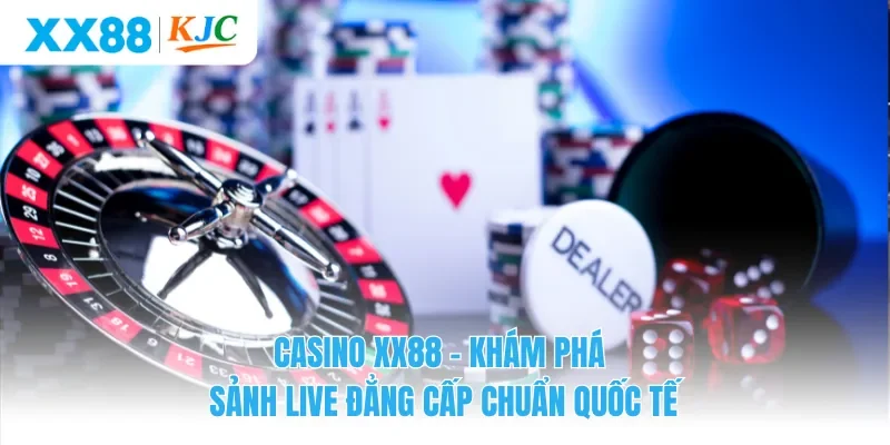 Casino XX88 – Khám Phá Sảnh Live Đẳng Cấp Chuẩn Quốc Tế