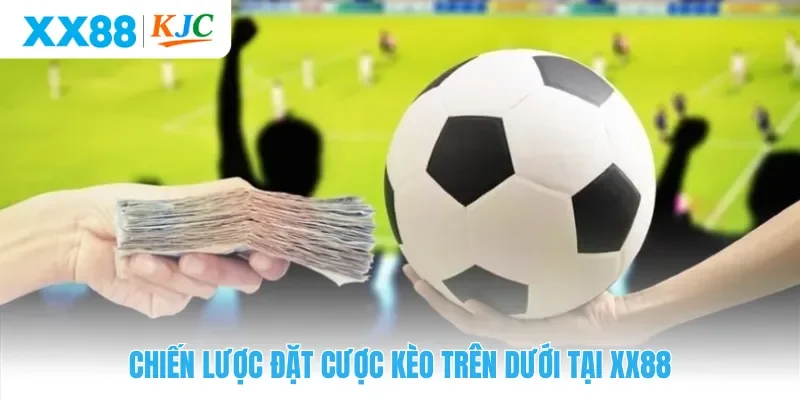 Chiến lược đặt cược kèo trên dưới tại XX88