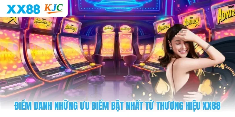 Điểm danh những ưu điểm bật nhất từ thương hiệu XX88