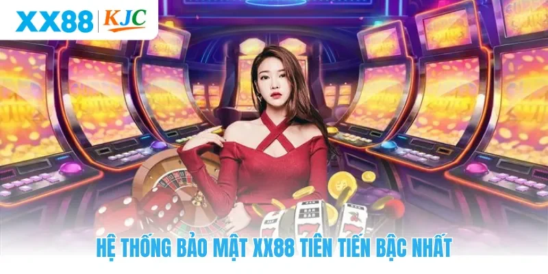 Hệ thống bảo mật XX88 tiên tiến bậc nhất