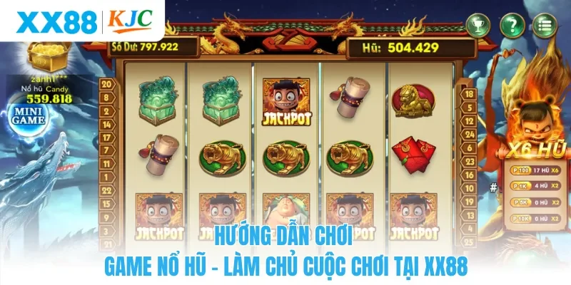Hướng Dẫn Chơi Game Nổ Hũ - Làm Chủ Cuộc Chơi Tại XX88