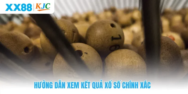 Hướng dẫn xem kết quả xổ số chính xác