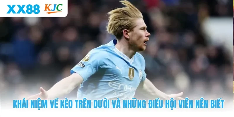 Khái niệm về kèo trên dưới và những điều hội viên nên biết