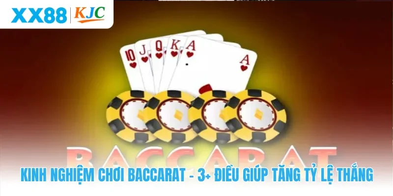 Kinh Nghiệm Chơi Baccarat - 3+ Điều Giúp Tăng Tỷ Lệ Thắng