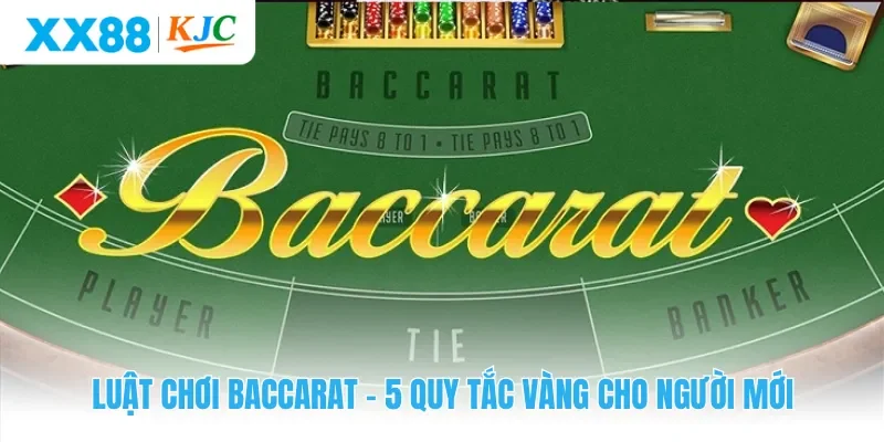 Luật Chơi Baccarat - 5 Quy Tắc Vàng Cho Người Mới