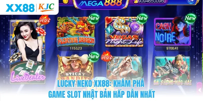 Lucky Neko XX88: Khám Phá Game Slot Nhật Bản Hấp Dẫn Nhất