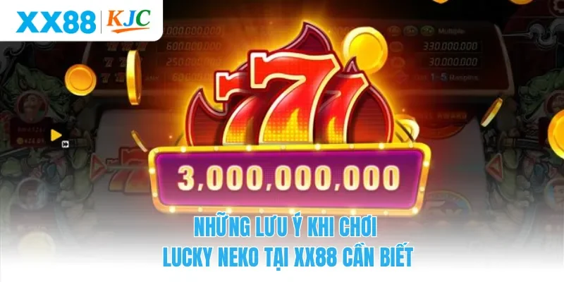 Những lưu ý khi chơi Lucky Neko tại XX88 cần biết