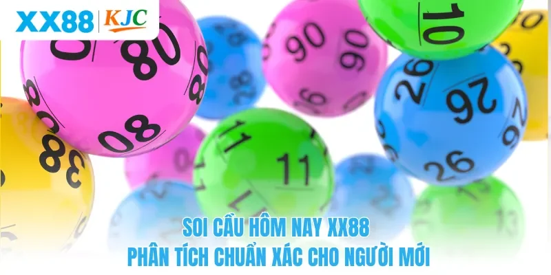 Soi Cầu Hôm Nay XX88 Phân Tích Chuẩn Xác Cho Người Mới