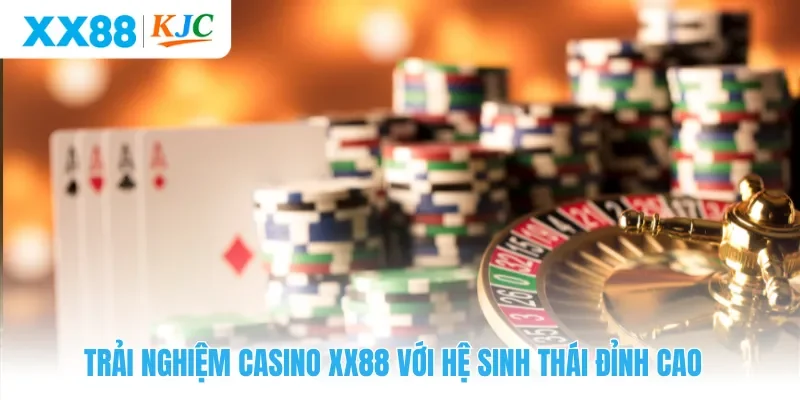 Trải nghiệm casino XX88 với hệ sinh thái đỉnh cao